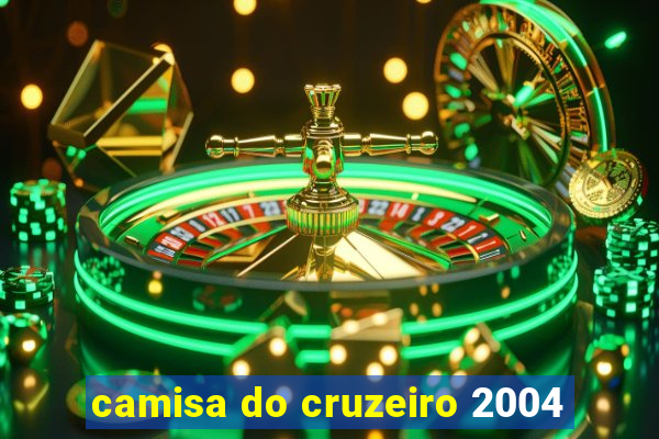 camisa do cruzeiro 2004